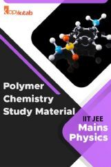 Polymer Chemistry Study Material For IIT JEE Mains Chemistry Polymer Chemistry Study Material For IIT JEE Mains Chemistry